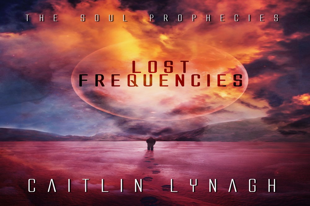 NEW BOOK LOST FREQUENCIES (The Soul Prophecies) Caitlin Lynagh